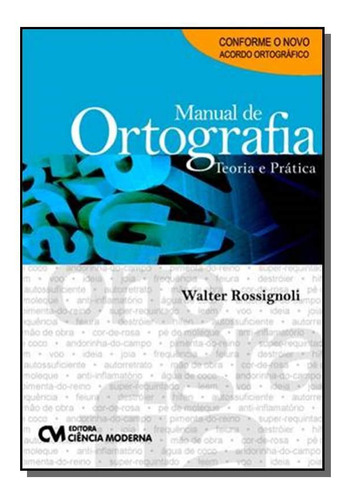 Manual De Ortografia - Teoria E Pratica, De Walter Rossignoli. Editora Ciencia Moderna, Capa Mole Em Português, 2021