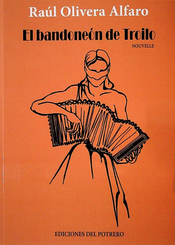 Libro: El Bandoneón De Troilo / Raúl Olivera Alfaro
