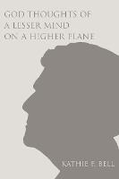 Libro God Thoughts Of A Lesser Mind On A Higher Plane - K...