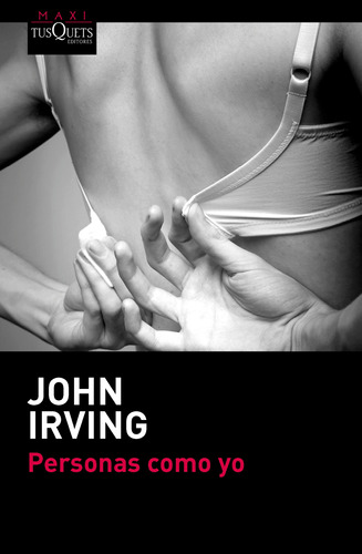 Personas Como Yo De John Irving - Tusquets