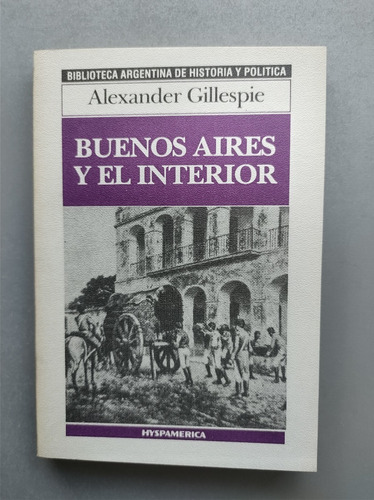 Buenos Aires Y El Interior - Alexander Gillespie - Hyspameri