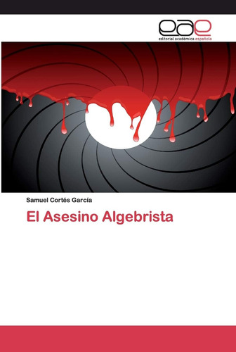 Libro: El Asesino Algebrista (spanish Edition)