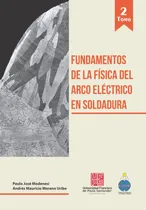 Comprar Fundamentos De La Física Del Arco Eléctrico En Soldadu 611uh