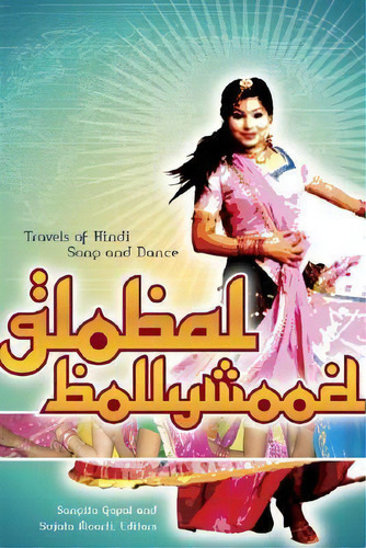 Global Bollywood, De Sangita Gopal. Editorial University Minnesota Press, Tapa Blanda En Inglés