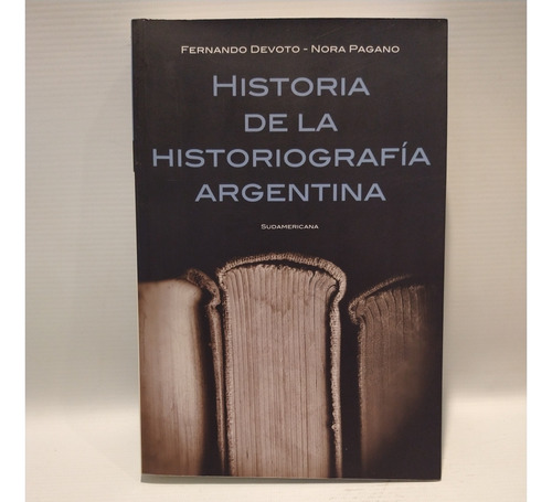 Historia Historiografia Argentina Devoto Pagano Sudamericana
