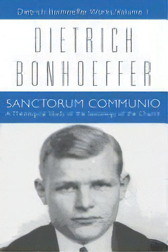 Sanctorum Communio : Dietrich Bonhoeffer Works, Volume 1, De Dietrich Bonhoeffer. Editorial 1517 Media, Tapa Blanda En Inglés