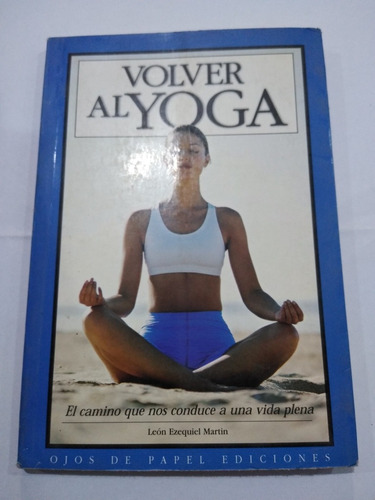 Volver Al Yoga Leon Ezequiel Martin Ed. Ojos De Papel
