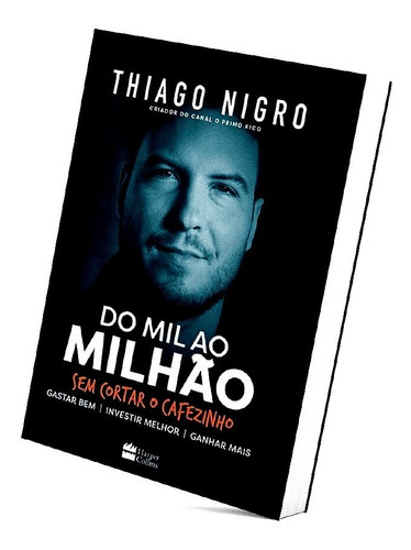Imagem 2 de 4 de Livro Do Mil Ao Milhão Sem Cortar O Cafezinho - Thiago Nigro
