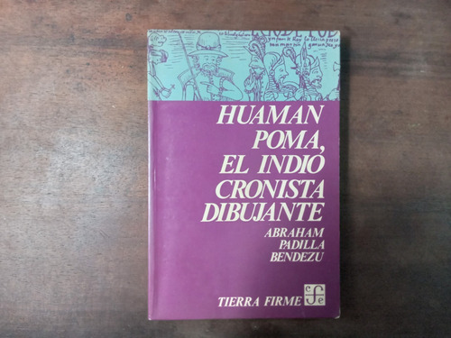 Libro Huaman Poma, El Indio Cronista Y Dibujante 