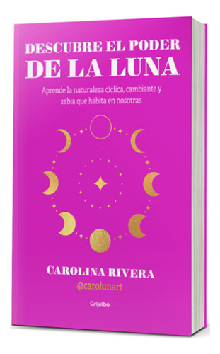Descubre El Poder De La Luna, De Rivera Muñoz, Carolina Paz. Editorial Grijalbo, Tapa Blanda En Español