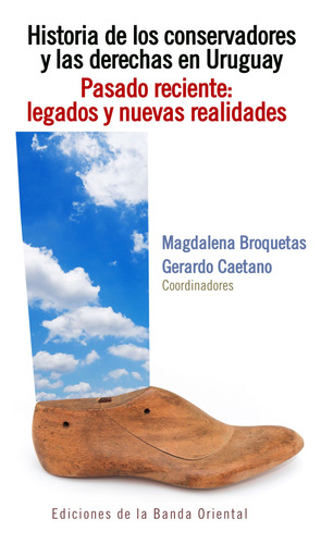 Historia De Los Conservadores 3 Y Las Derechas En Uruguay. T