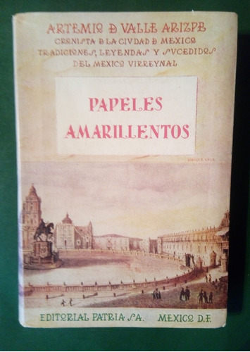 Papeles Amarillentos . Artemio De Valle Arizpe