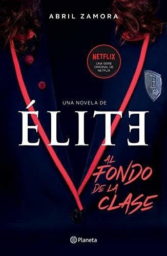 Elite Al Fondo De La Clase - Zamora, Abril, De Zamora, Ab. Editorial Pla Publishing En Español