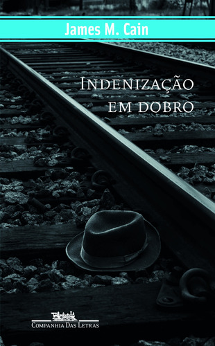 Indenização em dobro, de Cain, James M.. Série Coleção Policial Editora Schwarcz SA, capa mole em português, 2007