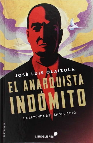 Libro El Amarquista Indómito - Olaizola, Jose L.