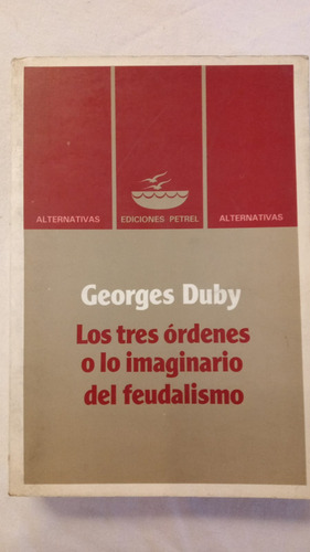 Tres Ordenes O Lo Imaginario Del Feudalismo - Georges Duby