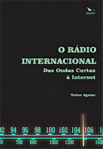 O Rádio Internacional: Das Ondas Curtas À Internet, De Valter Aguiar. Serie 8560360888, Vol. 1. Editorial Brasil-silu, Tapa Blanda, Edición 2019 En Español, 2019