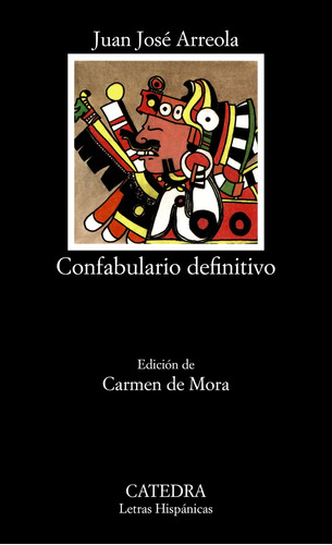 Confabulario definitivo, de Arreola, Juan José. Serie Letras Hispánicas Editorial Cátedra, tapa blanda en español, 2006