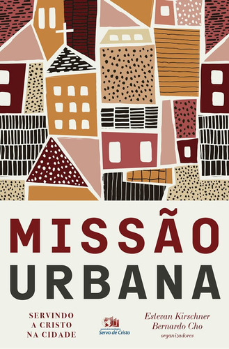 MISSAO URBANA: SERVINDO A CRISTO NA CIDADE, de Vários autores. Editora Mundo Cristão, capa mole em português, 2020