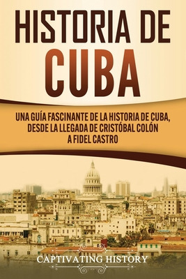 Libro Historia De Cuba: Una Guã­a Fascinante De La Histor...