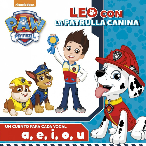 Paw Patrol. Un Cuento Para Cada Letra A, E, I ,o ,u 