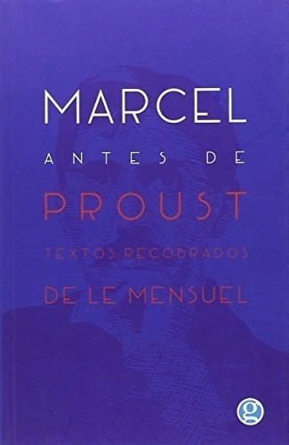 Marcel Antes De Proust Textos Recobrados De Le Mensuel - Pr