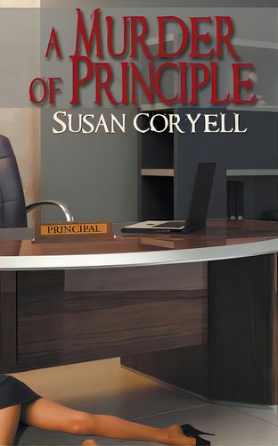 A Murder Of Principle, De Coryell, Susan. Editorial Wild Rose Pr, Tapa Blanda En Inglés