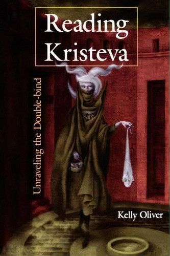 Reading Kristeva, De Kelly Oliver. Editorial Indiana University Press, Tapa Blanda En Inglés