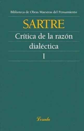 Critica De La Razon Dialectica I, de Jean-Paul Sartre. Editorial Losada, edición 1 en español