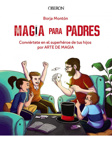 Libro: Magia Para Padres. Montón Rodríguez, Borja. Oberon