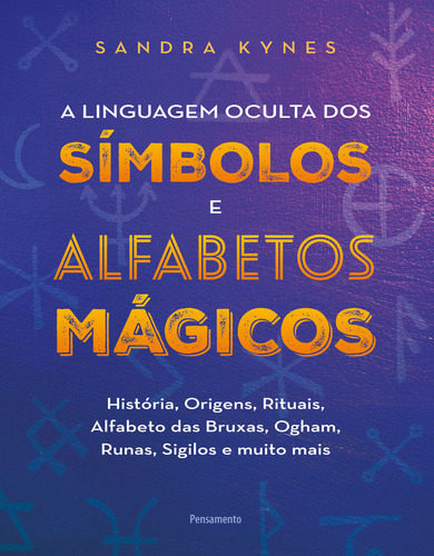 A Linguagem Oculta Dos Símbolos E Alfabeto Mágico, De Sandra Kynes. Editora Pensamento, Capa Mole Em Português