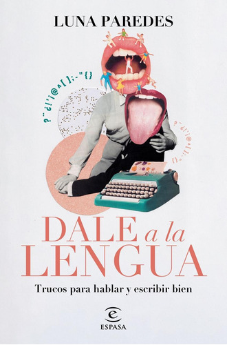 Libro: Dale A La Lengua. Paredes, Luna. Espasa Calpe