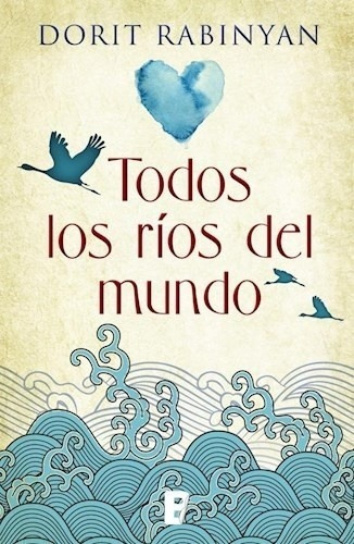 Imagen 1 de 2 de Libro - Todos Los Rios Del Mundo - Rabinyan, Dorit