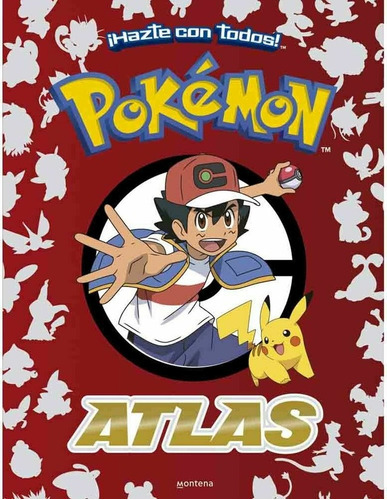 Pokemon Atlas, Hazte Con Todos. Editorial Montena 2024