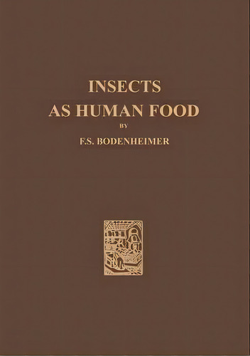 Insects As Human Food, De F. S. Bodenheimer. Editorial Springer, Tapa Blanda En Inglés