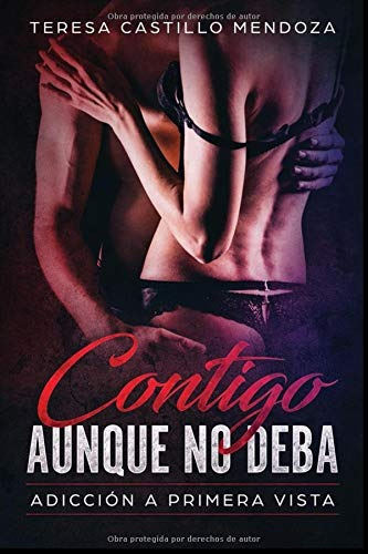 Libro : Contigo Aunque No Deba. Adicción A Primera Vista  -