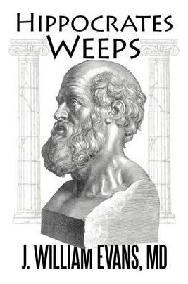 Libro Hippocrates Weeps : An Indictment Of Changes For Th...