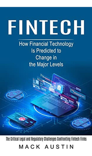 Fintech: How Financial Technology Is Predicted To Change In 