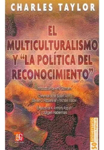 Multiculturalismo Y La Politica Del Reconocimiento, De Charles Taylor. Editorial Fondo De Cultura Económica, Tapa Blanda, Edición 1 En Español, 2009