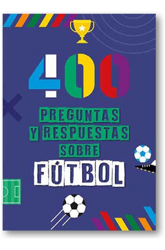 * 400 Preguntas Y Respuestas Sobre El Futbol * Isabel Toyos