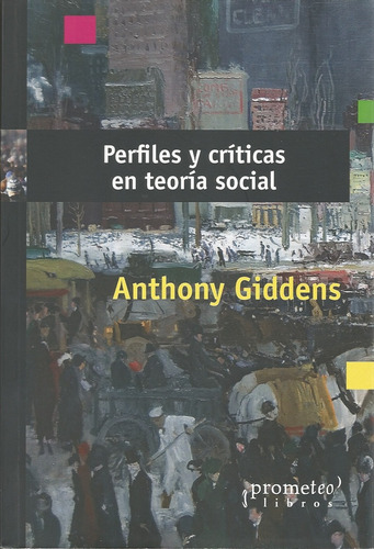 Perfiles Y Críticas En Teoría Social - Giddens, Anthony