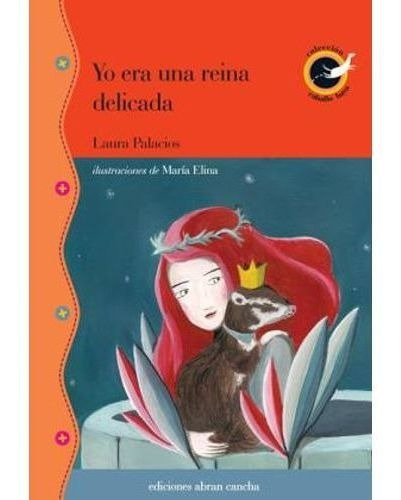 Yo Era Una Reina Delicada, De Palacios, Laura. Editorial Abran Cancha En Español