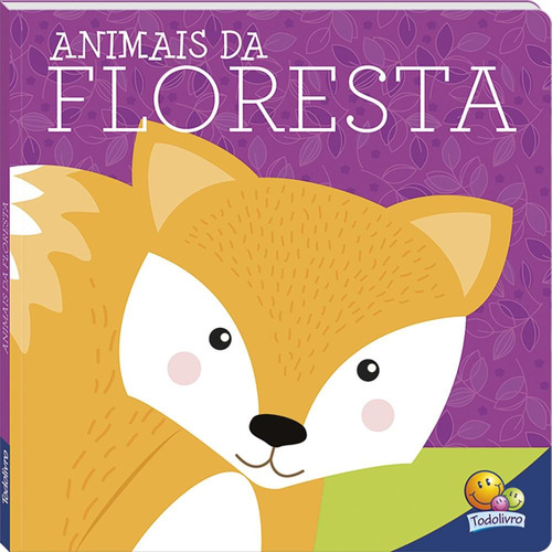 Amigos Fofos: Animais da Floresta, de The Clever Factory, Inc.. Editora Todolivro Distribuidora Ltda. em português, 2019