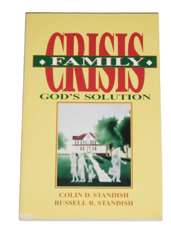 Family Crisis God's Solution / C. D. Standish & R. Standish