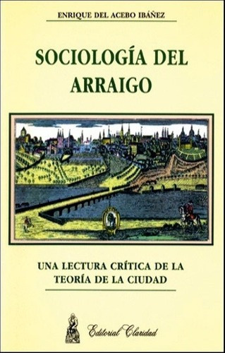 Sociologia Del Arraigo - Del Acebo Ibañez, Enrique, De Del Acebo Ibañez, Enrique. Editorial Claridad En Español