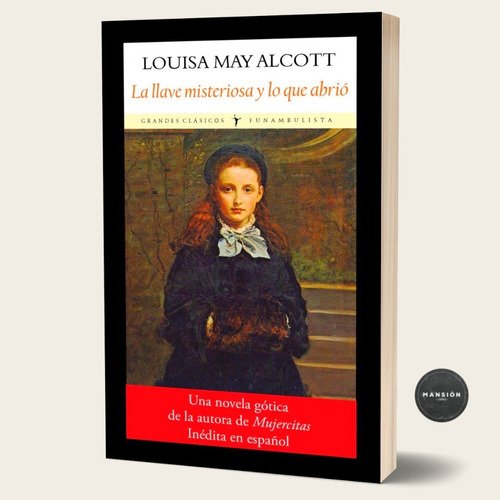 Libro La Llave Misteriosa Y Lo Que Abrio Louisa May Alcott