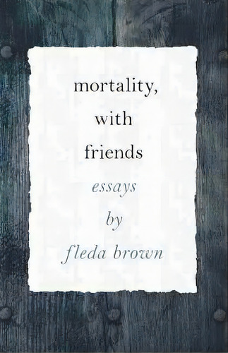 Mortality, With Friends, De Fleda Brown. Editorial Wayne State University Press, Tapa Blanda En Inglés