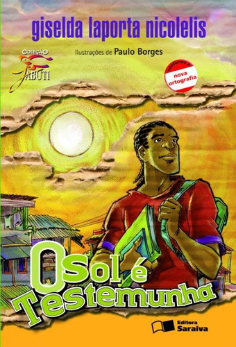 O sol é testemunha, de Nicolelis, Giselda Laporta. Série Coleção Jabuti Editora Somos Sistema de Ensino, capa mole em português, 2009