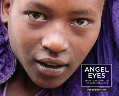 Libro Angel Eyes : Ethiopia Through The Lens Of A Black A...