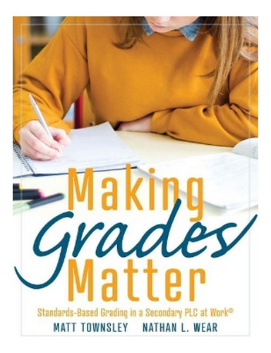 Making Grades Matter - Nathan L Wear, Matt Townsley. Eb10